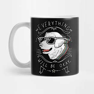 Everything Will Be Okay Dog Mug